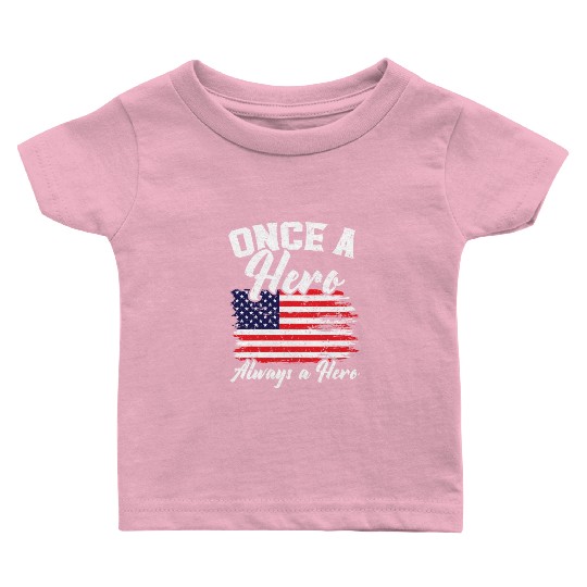 Once A Hero Always A Hero USA Flag Memorial Day Baby T Shirts