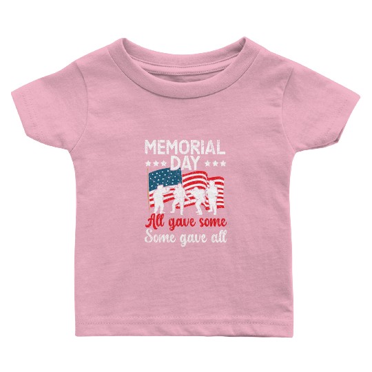 All Gave Some Some Gave All USA Flag Memorial Day Baby T Shirts