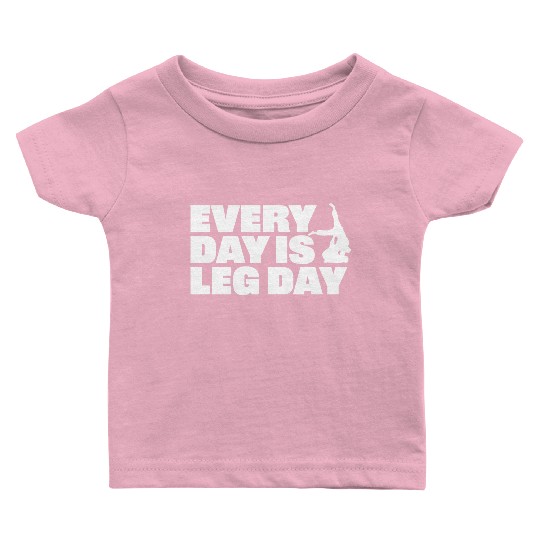 Every Day is Leg Day BJJ Apparel Baby T Shirts