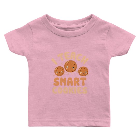 I Teach Smart Cookies Preschool Teacher Baby T Shirts