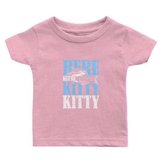 Here Kitty Kitty Kitty Catfish Fisching Baby T Shirts