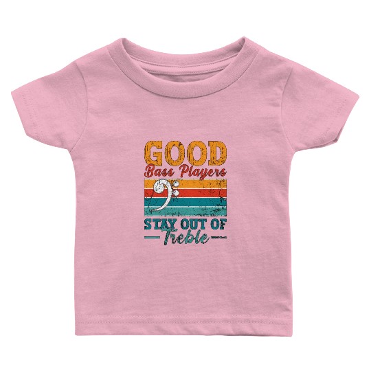 Bass Guitar Good Bass Players Stay Retro Guitarist Baby T Shirts