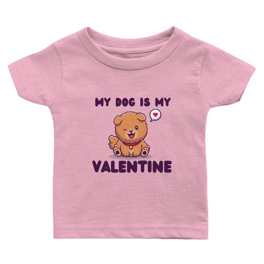 my dog is my valentine for dog lover Baby T Shirts