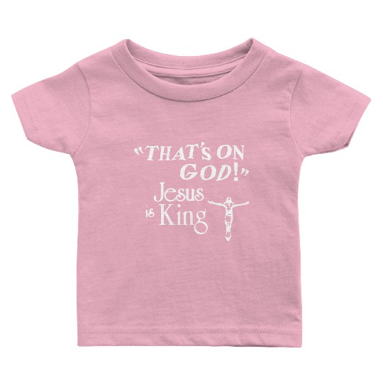 That's On God JS Is King Christian Apparel Baby T Shirts