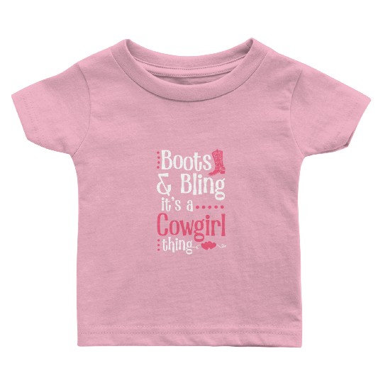 Boots And Bling It's A Cowgirl Thing Baby T Shirts