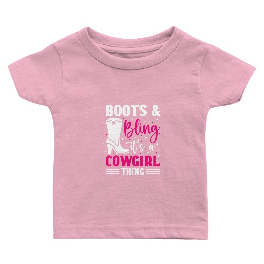 Boots And Bling It's A Cowgirl Thing Baby T Shirts