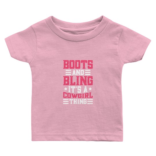 Boots And Bling It's A Cowgirl Thing Baby T Shirts