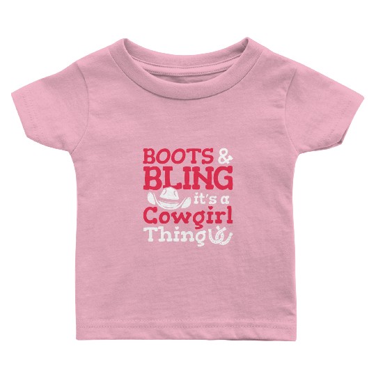 Boots And Bling It's A Cowgirl Thing Baby T Shirts