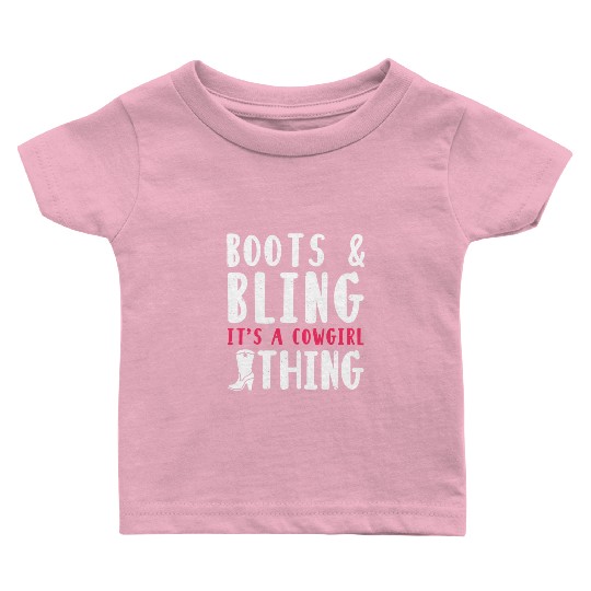 Boots And Bling It's A Cowgirl Thing Baby T Shirts