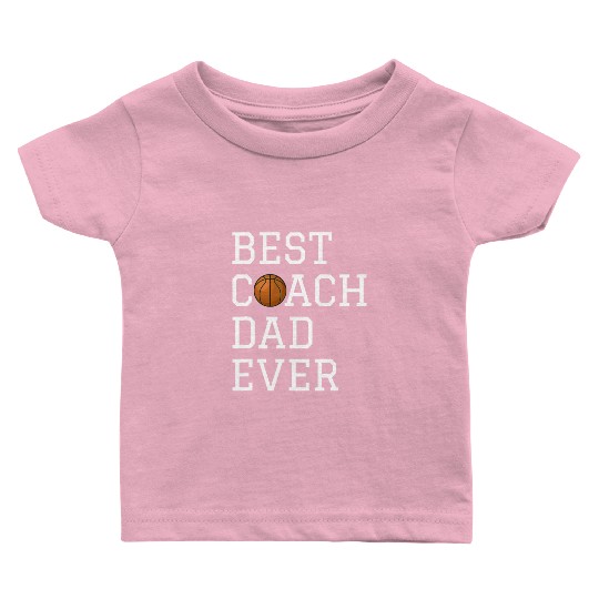 Best Basketball Coach Dad Ever Coaching Fathers Gi Baby T Shirts