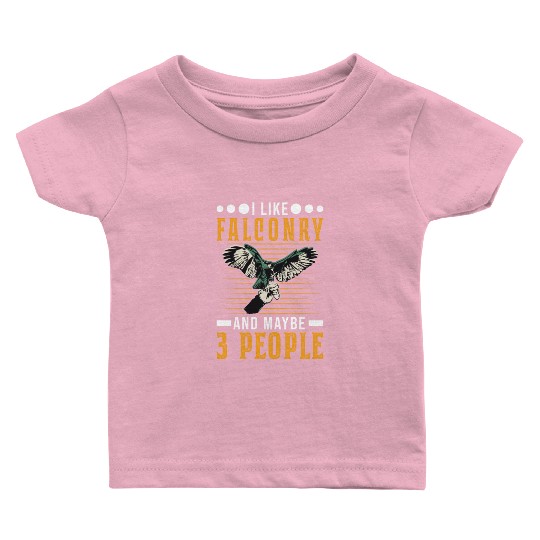 I Like Falconry And Maybe 3 People Falcon Baby T Shirts