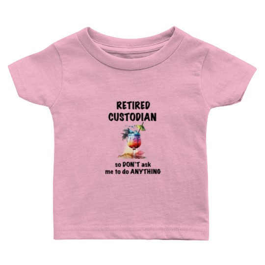 Retired Custodian Vacation Tropical Cocktail Baby T Shirts