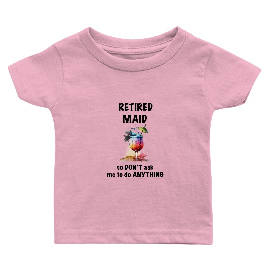 Retired Maid Vacation Tropical Cocktail Umbrella Baby T Shirts