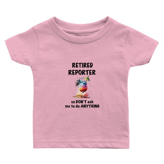 Retired Reporter Vacation Tropical Cocktail Umbrel Baby T Shirts