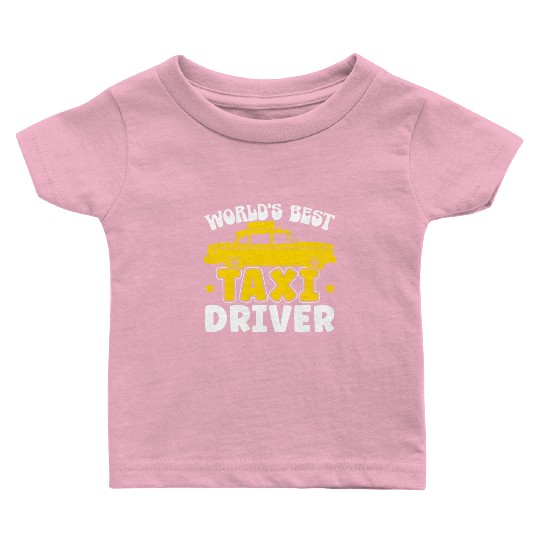 World's Best Taxi Driver Taxicab Cab Driver Cabbie Baby T Shirts