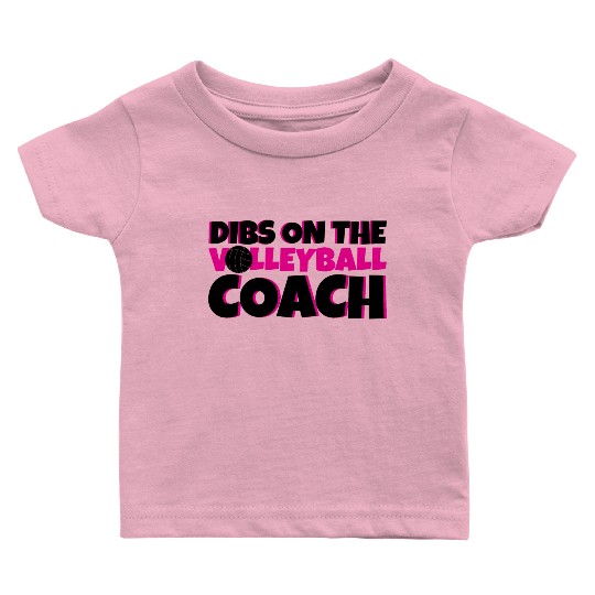 Dibs On The Volleyball Coach 4 Baby T Shirts