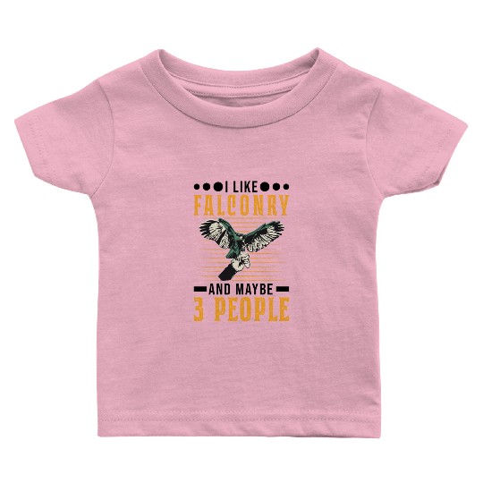 I Like Falconry And Maybe 3 People Falcon Baby T Shirts