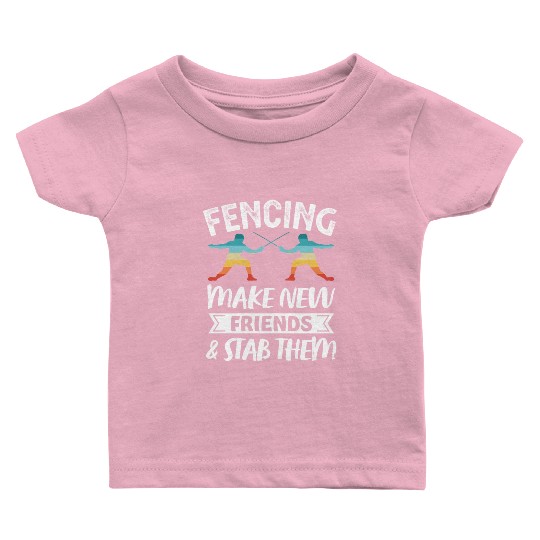Funny Retro Fencing Make Friends Stab Them Baby T Shirts