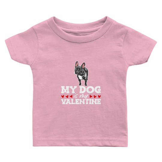 My Dog Is My Valentine Date Cute Doggy Baby T Shirts