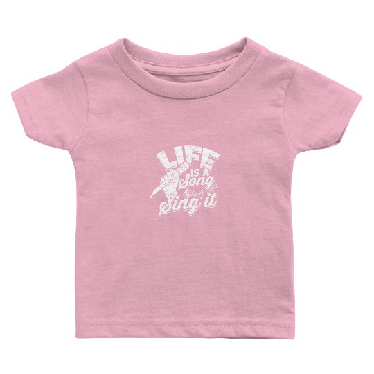 Life is a song, sing it - Music Baby T Shirts