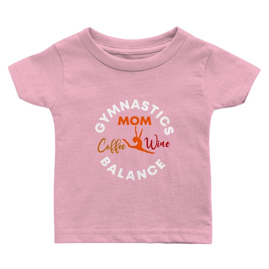Gymnastics Mom Coffee Wine Balance fitness, gym Baby T Shirts