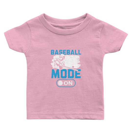 Baseball Mode On Baseball Player Baseball Coach Baby T Shirts
