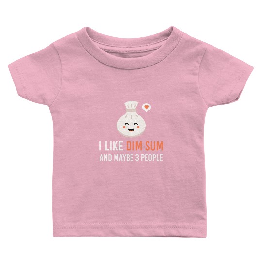 i like dim sum and maybe 3 people Yum Cha Dumpling Baby T Shirts