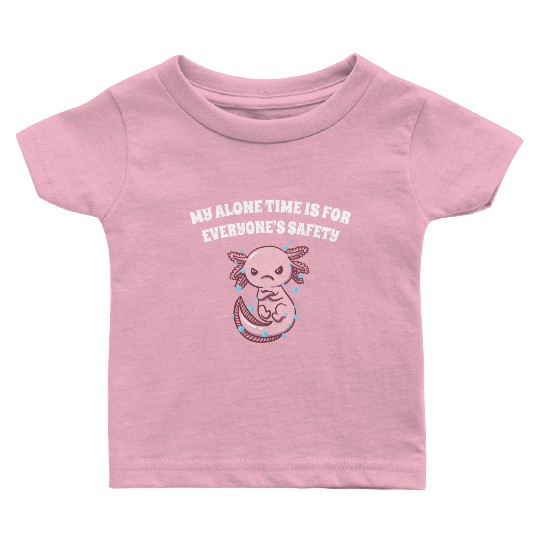 My Alone Time Is for Everyones Safety Sarcastic Fu Baby T Shirts