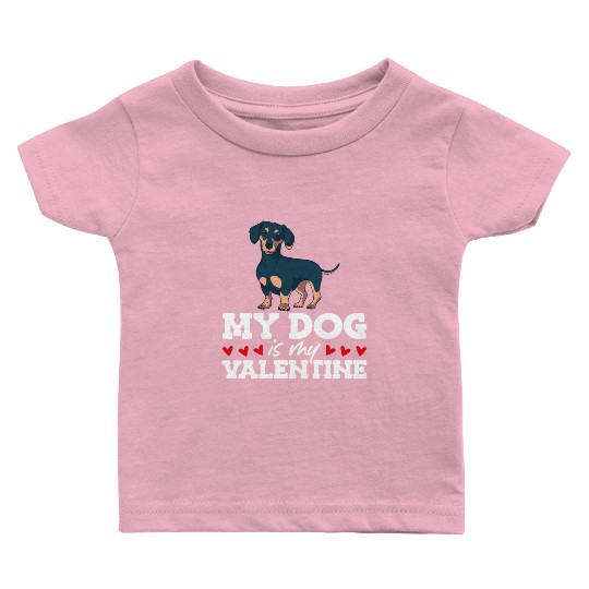 My Dog Is My Valentine Date Cute Doggy Baby T Shirts