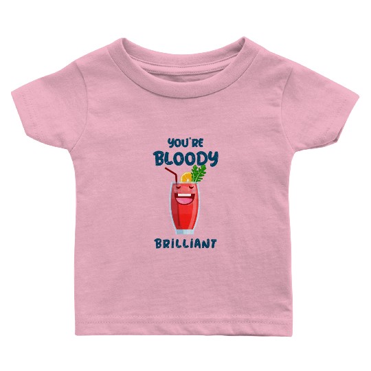 You're Bloody Brilliant Bloody Mary Cocktail Baby T Shirts