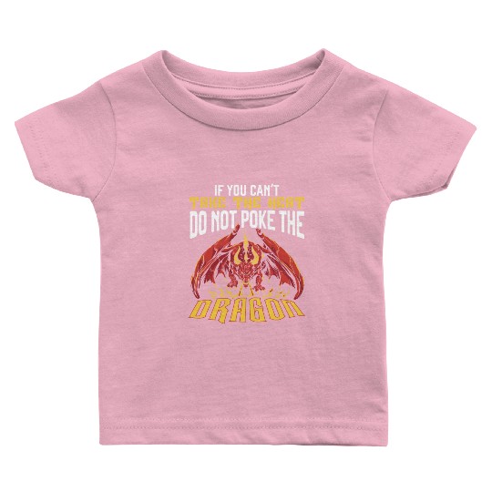 If You Can't Take The Heat Do Not Poke The Dragon Baby T Shirts