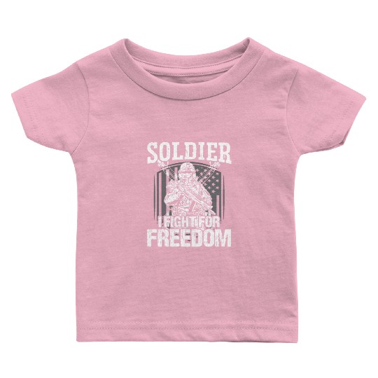 Soldier i fight for freedom military army veteran Baby T Shirts