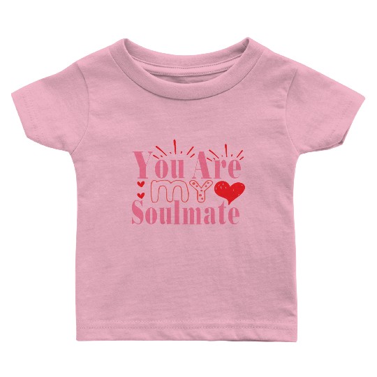 You Are My Soulmate Baby T Shirts