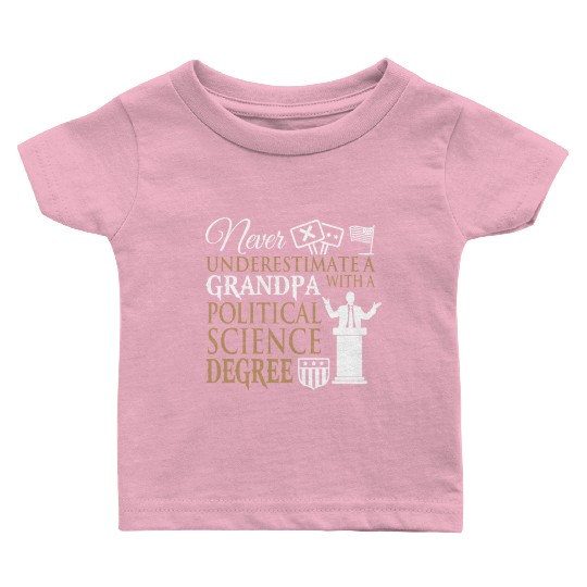 Power Grandpa With Political Science Degree Baby T Shirts