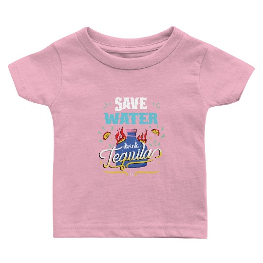 Cinco De Mayo Celebration Save Water Drink Tequila Baby T Shirts