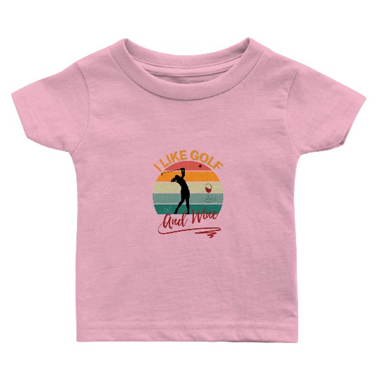 I like golf and wine Baby T Shirts