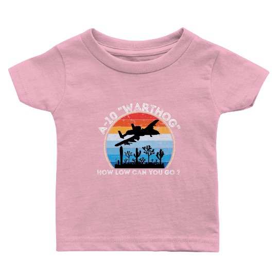 A-10 Warthog How low can you go ? Baby T Shirts