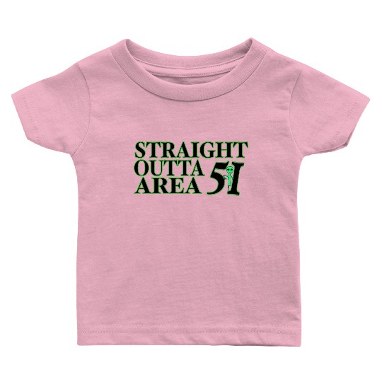 Straight Outta Area 51 Baby T Shirts