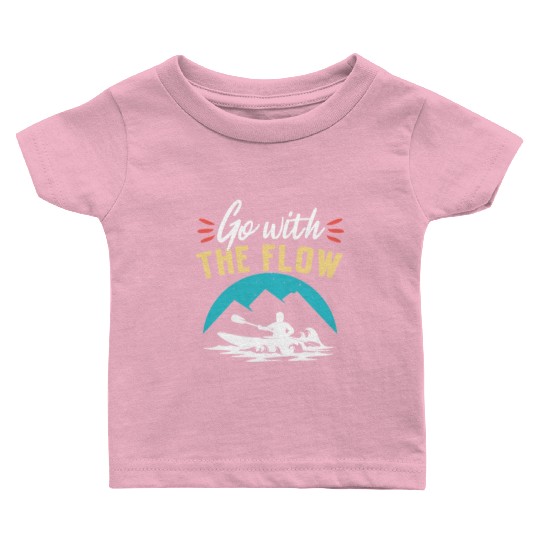 Go With The Flow Kayaking Paddle Baby T Shirts