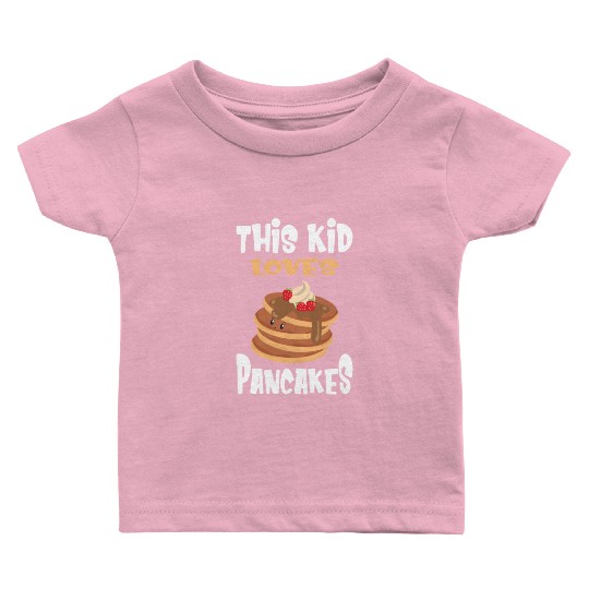 This Kid Loves Pancakes I Sweet Motif Baby T Shirts
