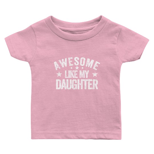 Awesome Like My Daughter Dad Baby T Shirts