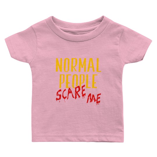 Normal People Scare Me Halloween Costume Baby T Shirts