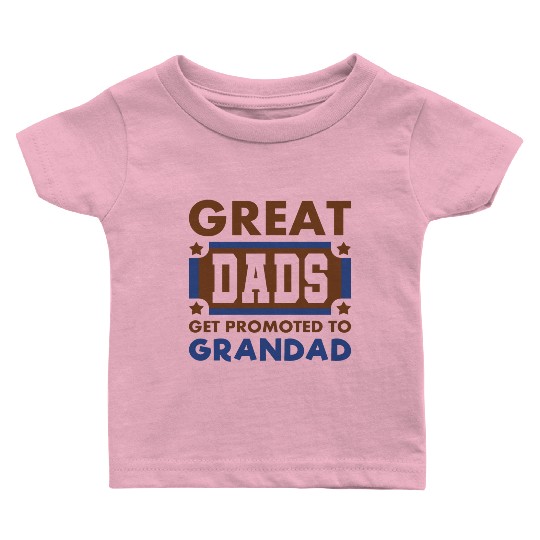 Great Dads Get Promoted To Grandad Funny Baby T Shirts