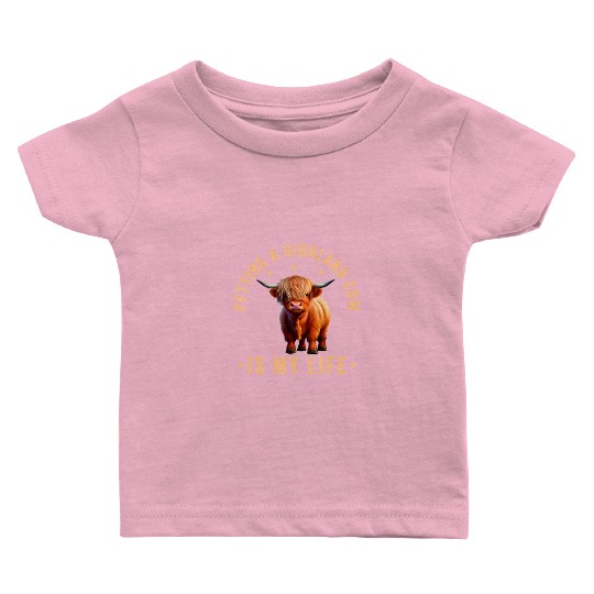 Petting A Highland Cow Is My Life Scottish Cattle Baby T Shirts