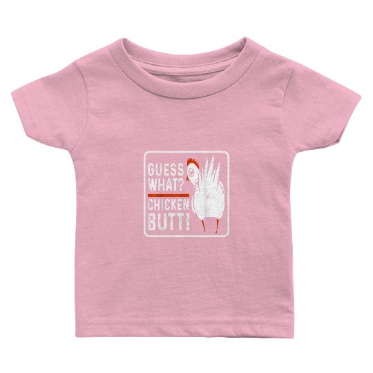 guess what chicken butt Baby T Shirts