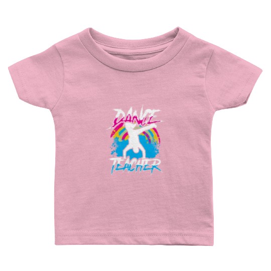 Dance Teacher Teach Dancer Dancing Class Baby T Shirts