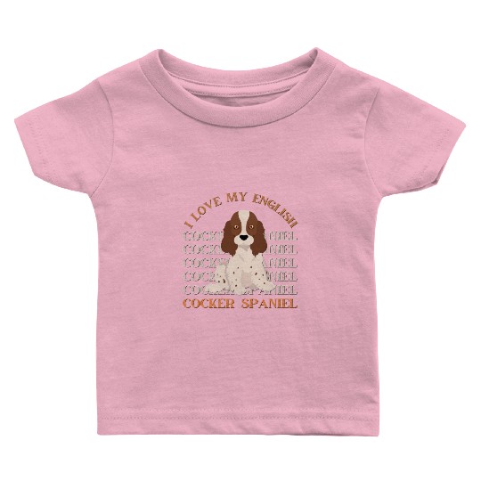 I love my English Cocker Spaniel dog mom dog dad Baby T Shirts