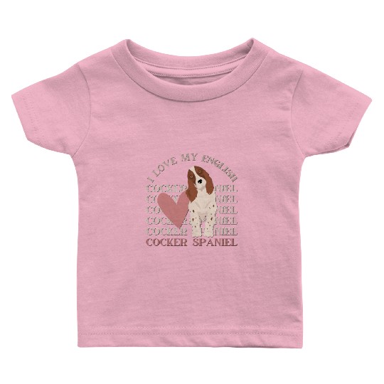 I love my English Cocker Spaniel dog mom dog dad Baby T Shirts