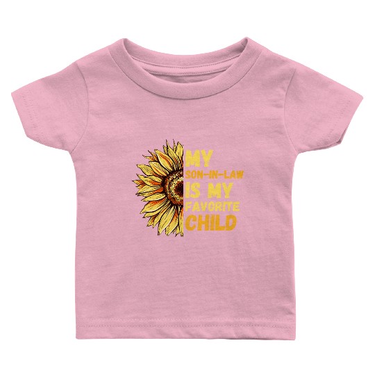 My Son In Law Is My Favorite Child Sunflower Funny Baby T Shirts