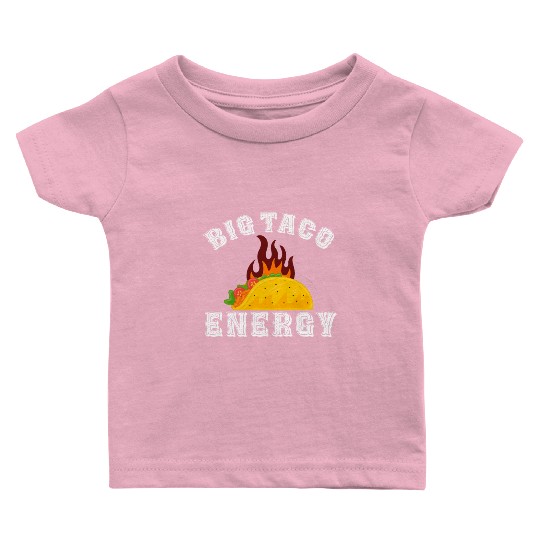 Big Taco Energy Funny Cinco De Mayo Baby T Shirts